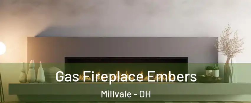 Gas Fireplace Embers Millvale - OH