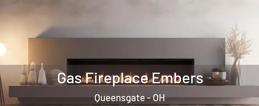 Gas Fireplace Embers Queensgate - OH