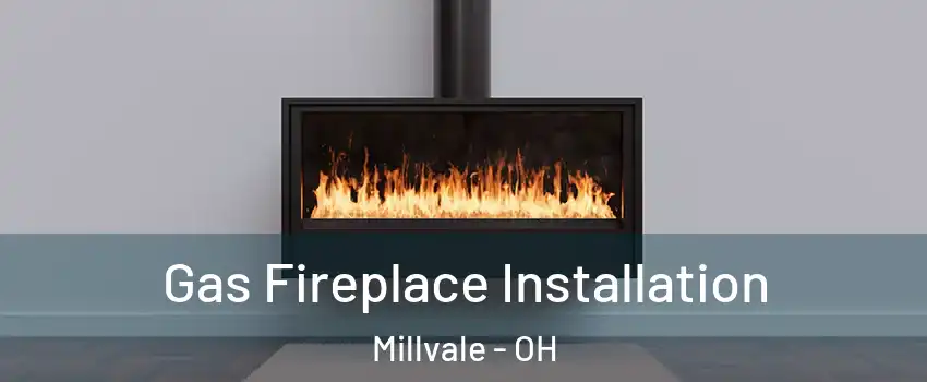 Gas Fireplace Installation Millvale - OH