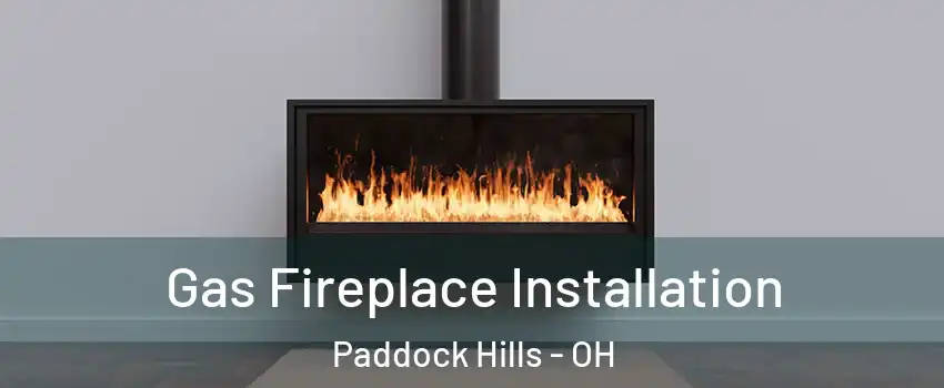 Gas Fireplace Installation Paddock Hills - OH