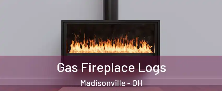 Gas Fireplace Logs Madisonville - OH