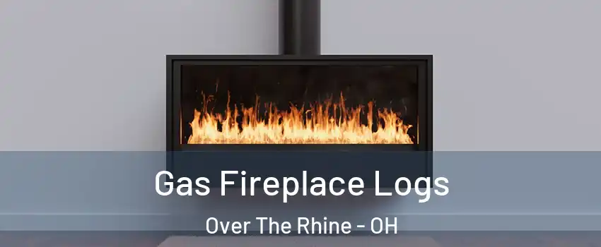 Gas Fireplace Logs Over The Rhine - OH