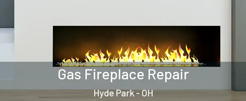 Gas Fireplace Repair Hyde Park - OH