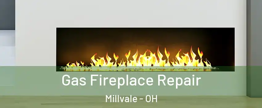 Gas Fireplace Repair Millvale - OH