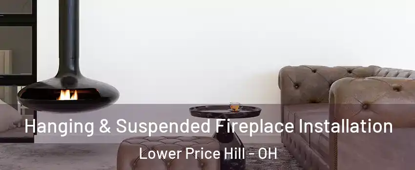 Hanging & Suspended Fireplace Installation Lower Price Hill - OH