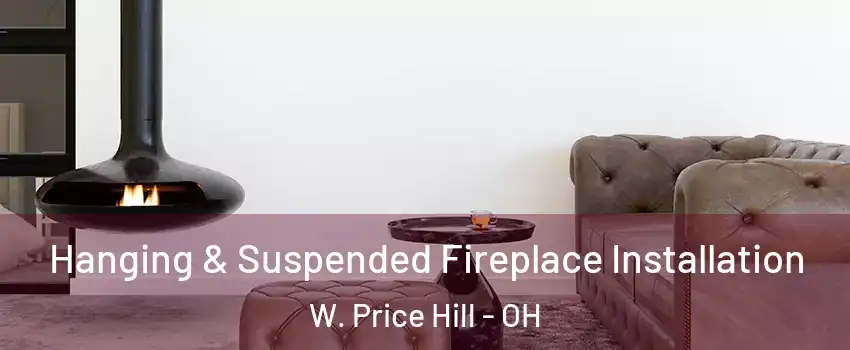 Hanging & Suspended Fireplace Installation W. Price Hill - OH