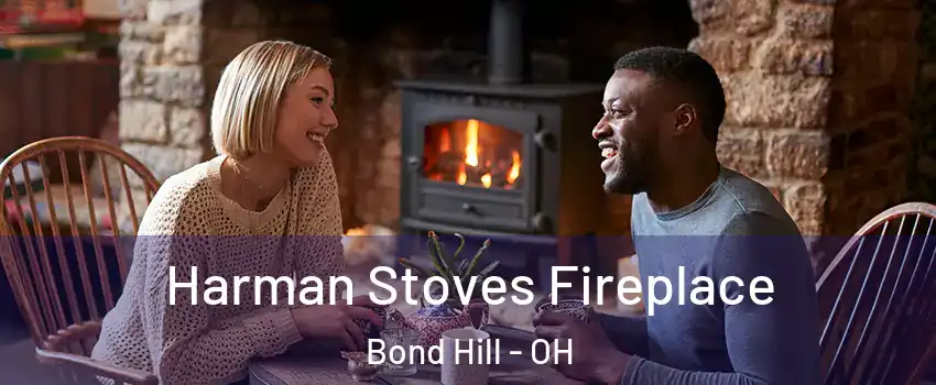 Harman Stoves Fireplace Bond Hill - OH