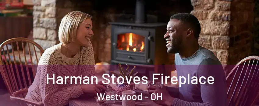 Harman Stoves Fireplace Westwood - OH