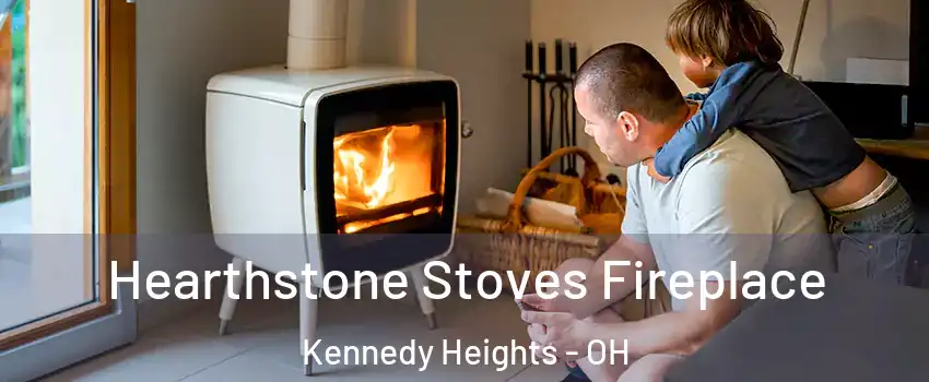 Hearthstone Stoves Fireplace Kennedy Heights - OH