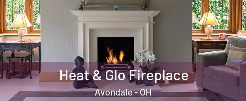 Heat & Glo Fireplace Avondale - OH