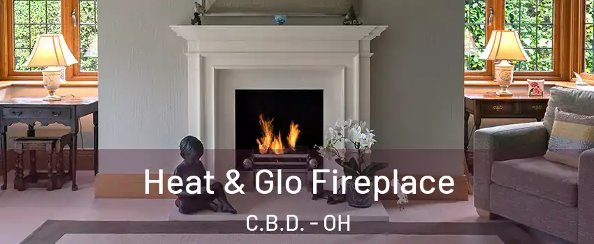 Heat & Glo Fireplace C.B.D. - OH