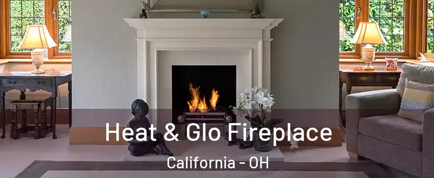 Heat & Glo Fireplace California - OH