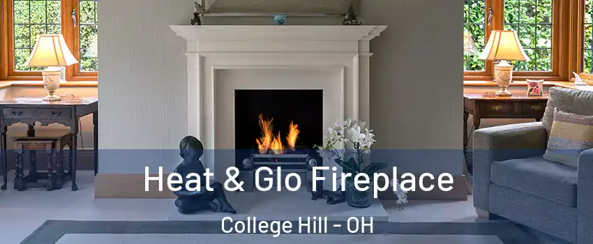 Heat & Glo Fireplace College Hill - OH