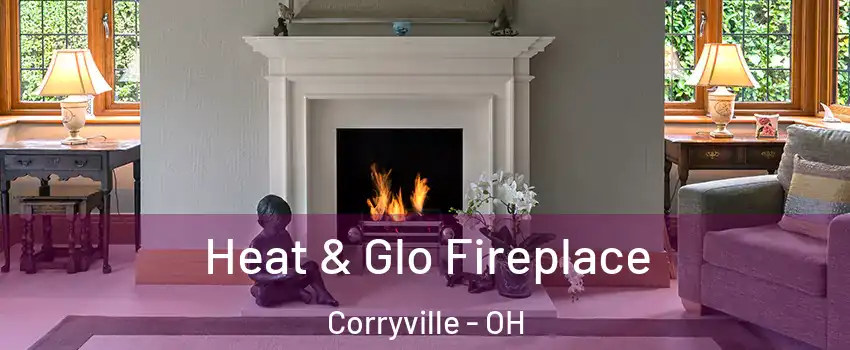 Heat & Glo Fireplace Corryville - OH