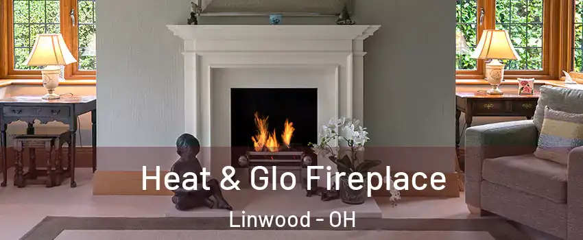 Heat & Glo Fireplace Linwood - OH