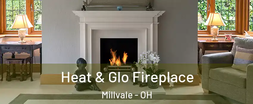 Heat & Glo Fireplace Millvale - OH