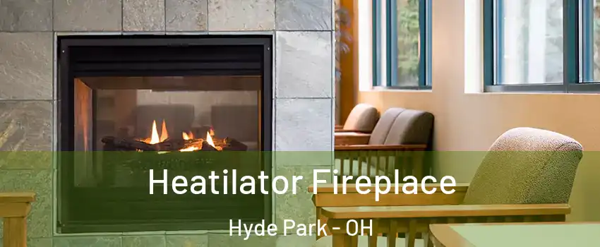 Heatilator Fireplace Hyde Park - OH