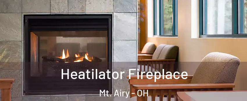 Heatilator Fireplace Mt. Airy - OH