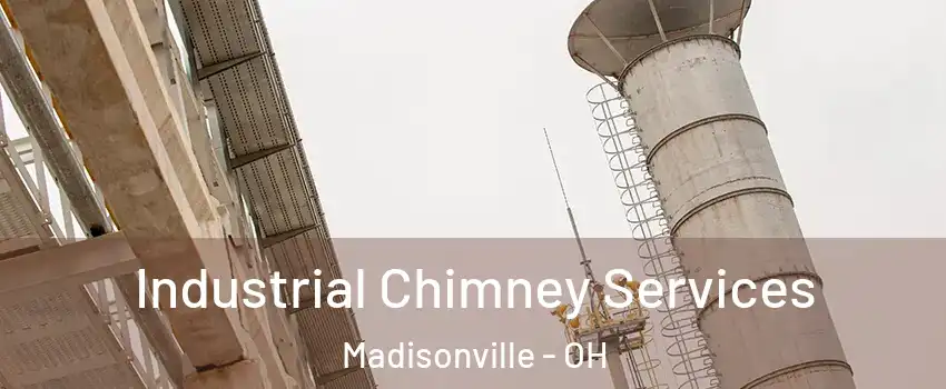 Industrial Chimney Services Madisonville - OH