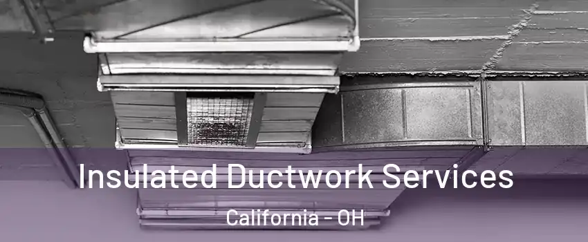 Insulated Ductwork Services California - OH