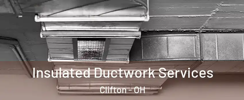 Insulated Ductwork Services Clifton - OH