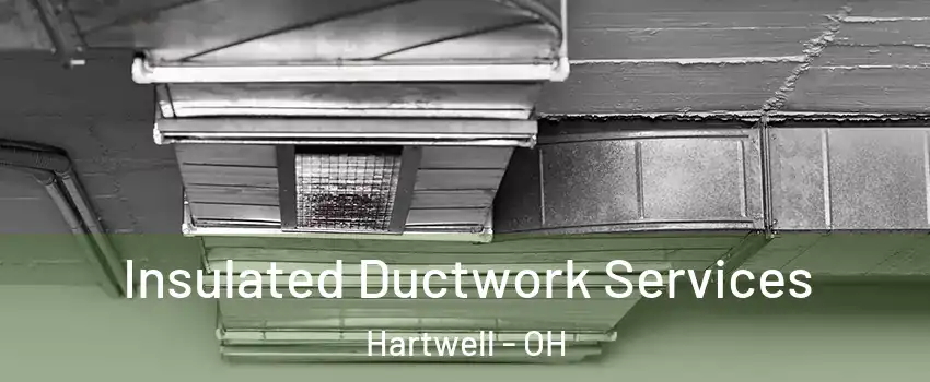 Insulated Ductwork Services Hartwell - OH