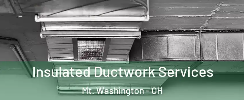 Insulated Ductwork Services Mt. Washington - OH