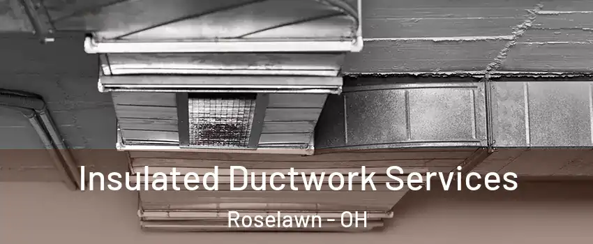 Insulated Ductwork Services Roselawn - OH