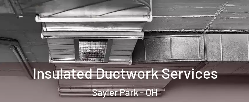 Insulated Ductwork Services Sayler Park - OH