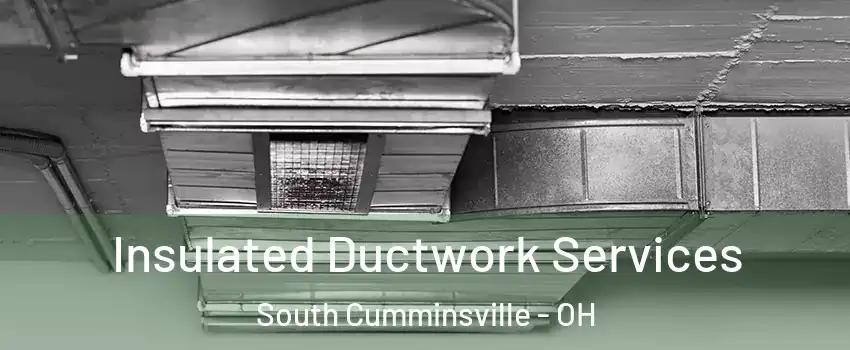 Insulated Ductwork Services South Cumminsville - OH