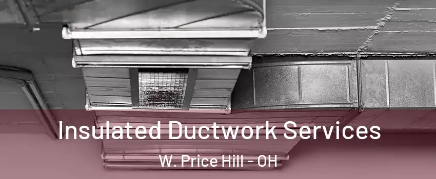 Insulated Ductwork Services W. Price Hill - OH