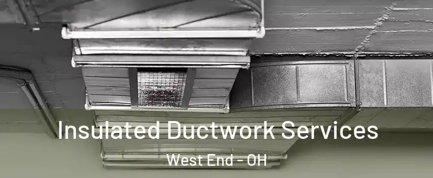 Insulated Ductwork Services West End - OH