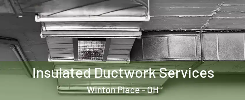 Insulated Ductwork Services Winton Place - OH