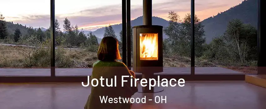 Jotul Fireplace Westwood - OH