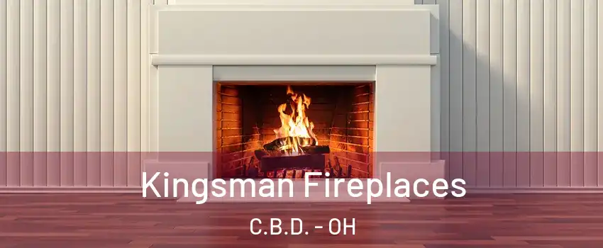 Kingsman Fireplaces C.B.D. - OH