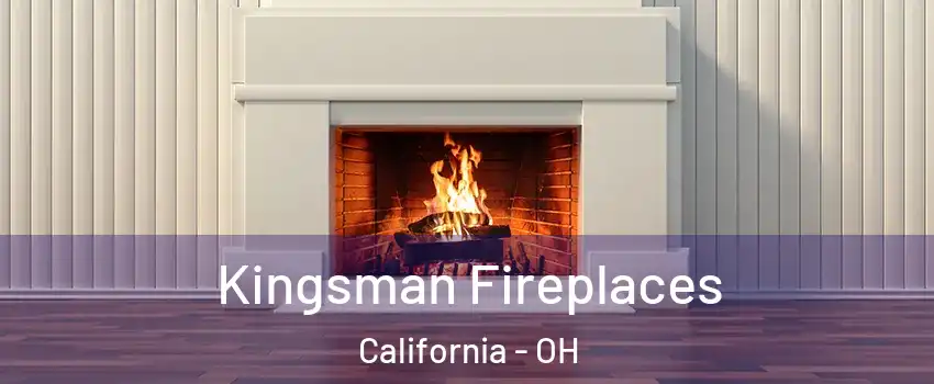 Kingsman Fireplaces California - OH