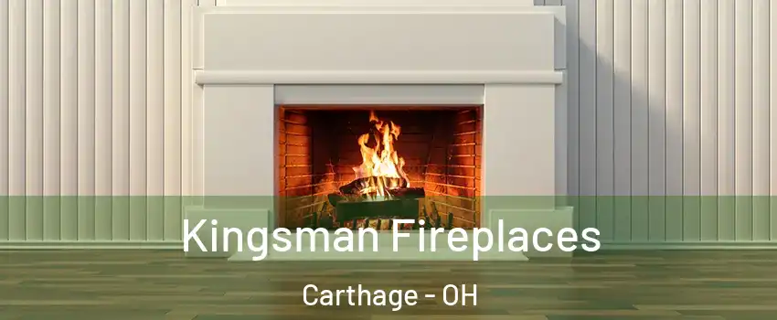 Kingsman Fireplaces Carthage - OH