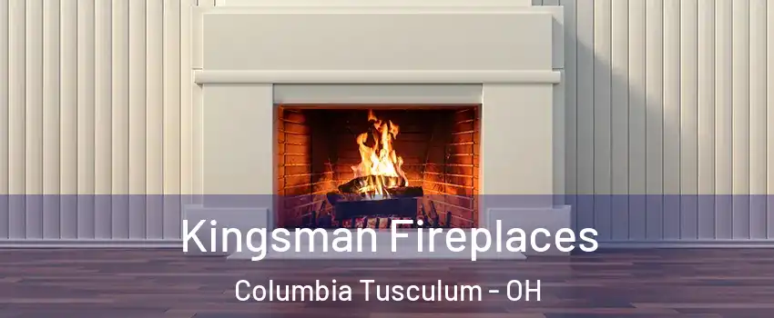 Kingsman Fireplaces Columbia Tusculum - OH