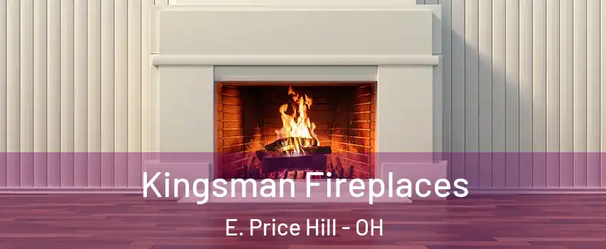 Kingsman Fireplaces E. Price Hill - OH