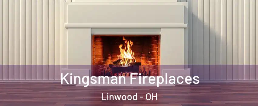 Kingsman Fireplaces Linwood - OH