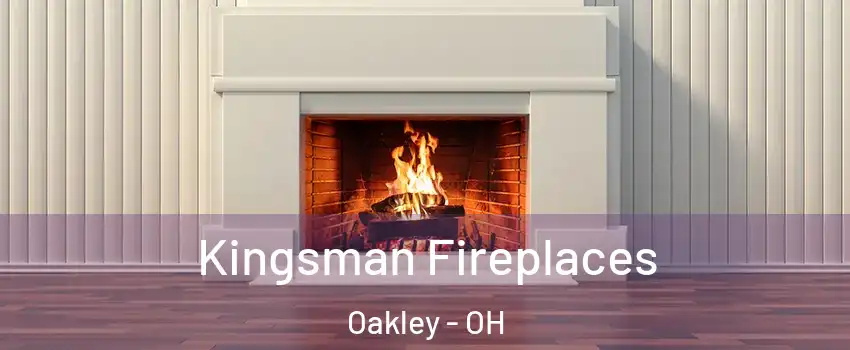 Kingsman Fireplaces Oakley - OH