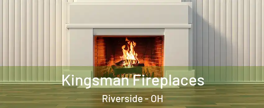 Kingsman Fireplaces Riverside - OH