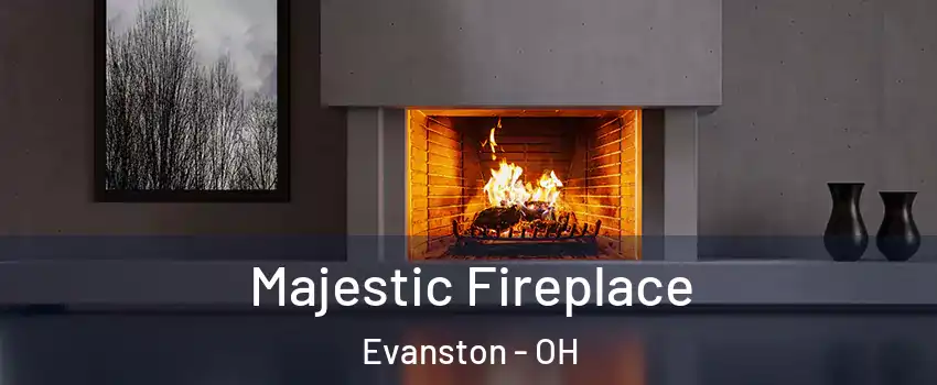 Majestic Fireplace Evanston - OH