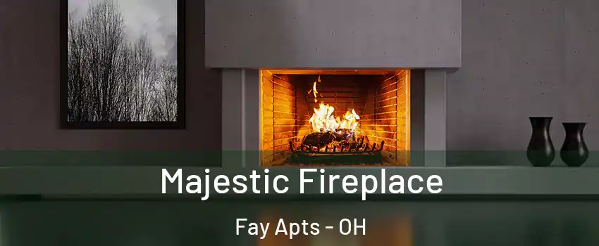 Majestic Fireplace Fay Apts - OH