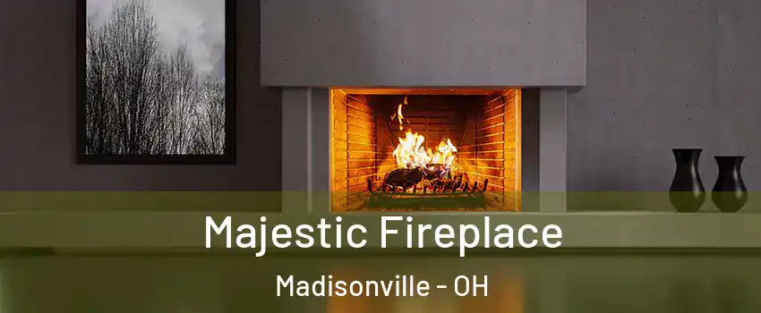 Majestic Fireplace Madisonville - OH