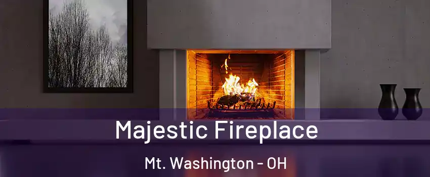 Majestic Fireplace Mt. Washington - OH