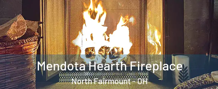 Mendota Hearth Fireplace North Fairmount - OH