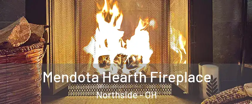 Mendota Hearth Fireplace Northside - OH