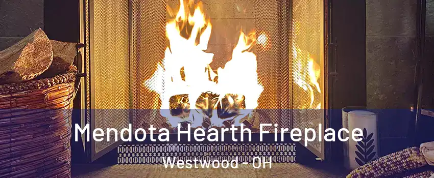 Mendota Hearth Fireplace Westwood - OH