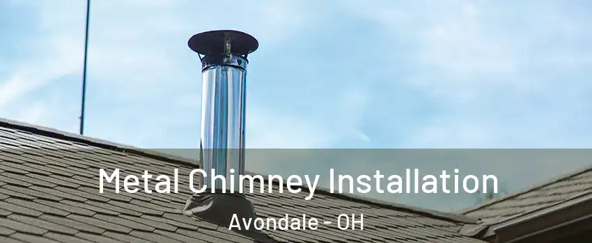 Metal Chimney Installation Avondale - OH